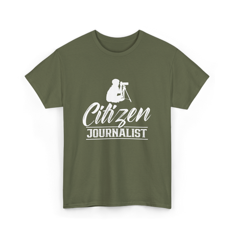 Citizen Journalist Journalism News T-Shirt - Military Green