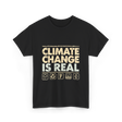 Climate Change Is Real Awareness T-Shirt - Black