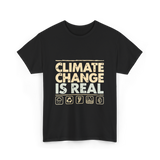 Climate Change Is Real Awareness T-Shirt - Black