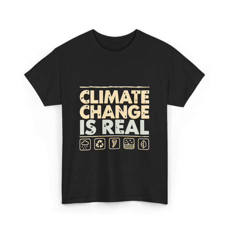 Climate Change Is Real Awareness T-Shirt - Black