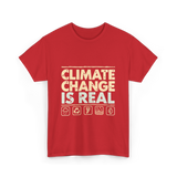 Climate Change Is Real Awareness T-Shirt - Red