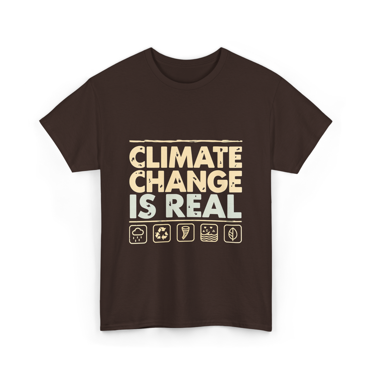 Climate Change Is Real Awareness T-Shirt - Dark Chocolate