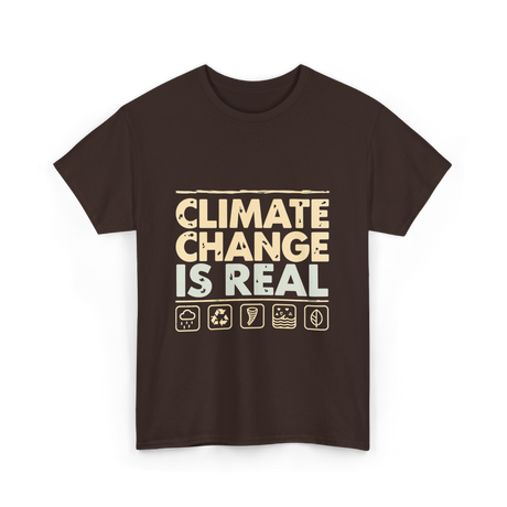 Climate Change Is Real Awareness T-Shirt - Dark Chocolate