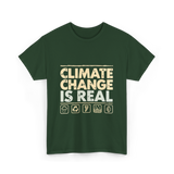 Climate Change Is Real Awareness T-Shirt - Forest Green