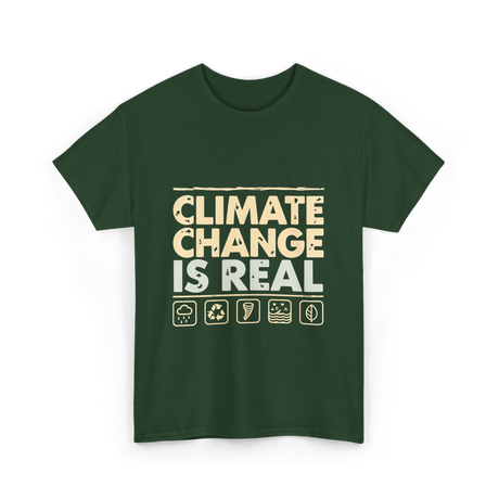 Climate Change Is Real Awareness T-Shirt - Forest Green