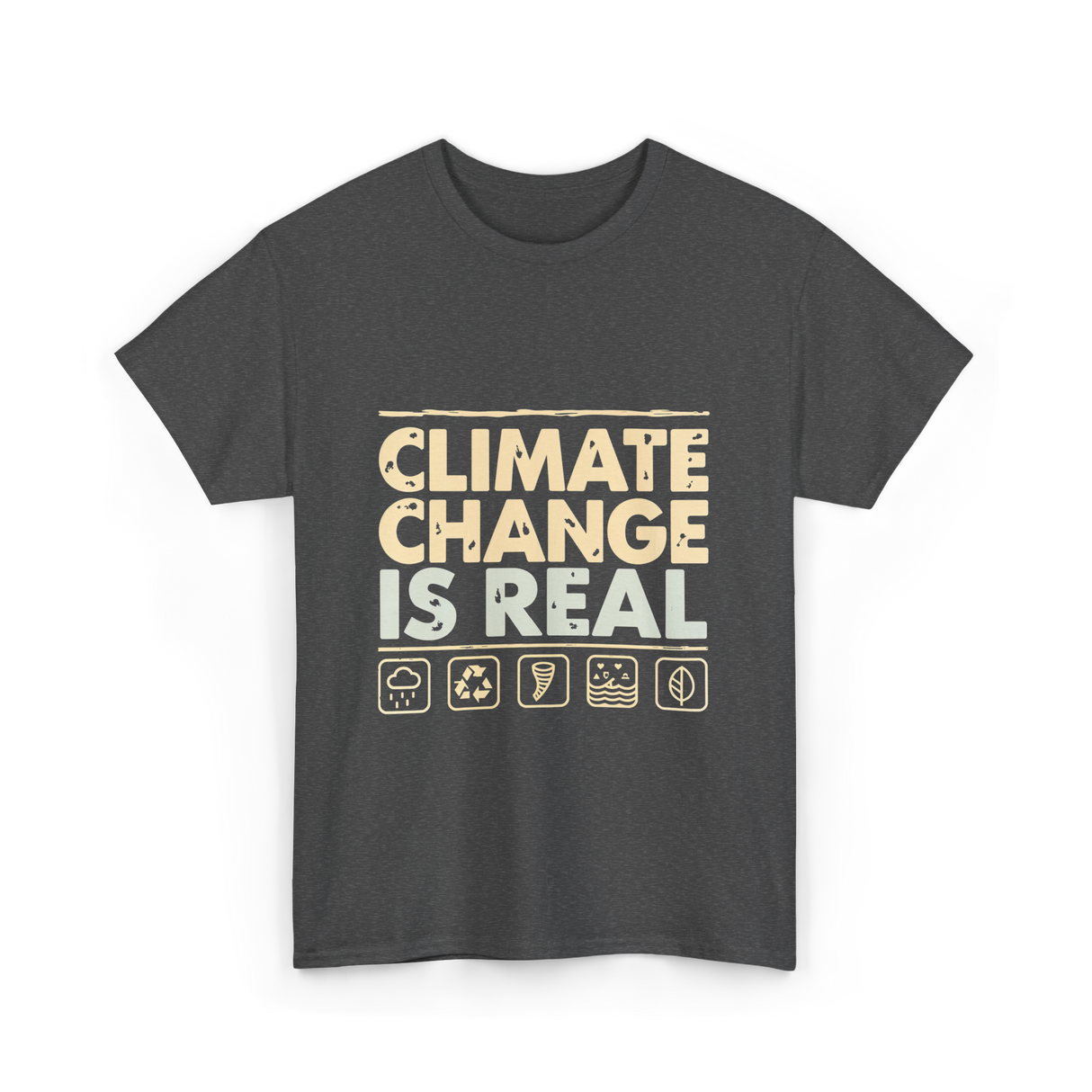 Climate Change Is Real Awareness T-Shirt - Dark Heather