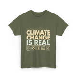 Climate Change Is Real Awareness T-Shirt - Military Green