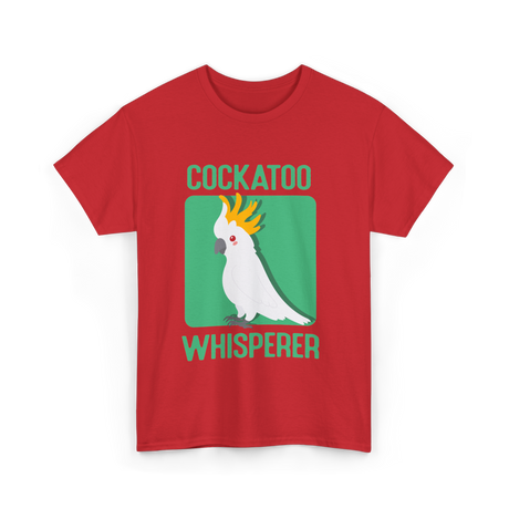 Cockatoo Whisperer Cockatoos Bird T-Shirt - Red