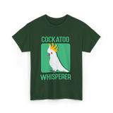 Cockatoo Whisperer Cockatoos Bird T-Shirt - Forest Green