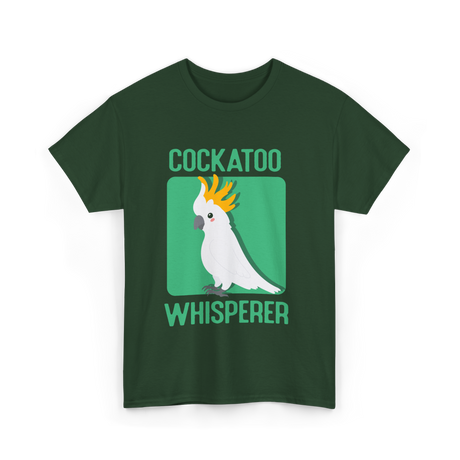 Cockatoo Whisperer Cockatoos Bird T-Shirt - Forest Green