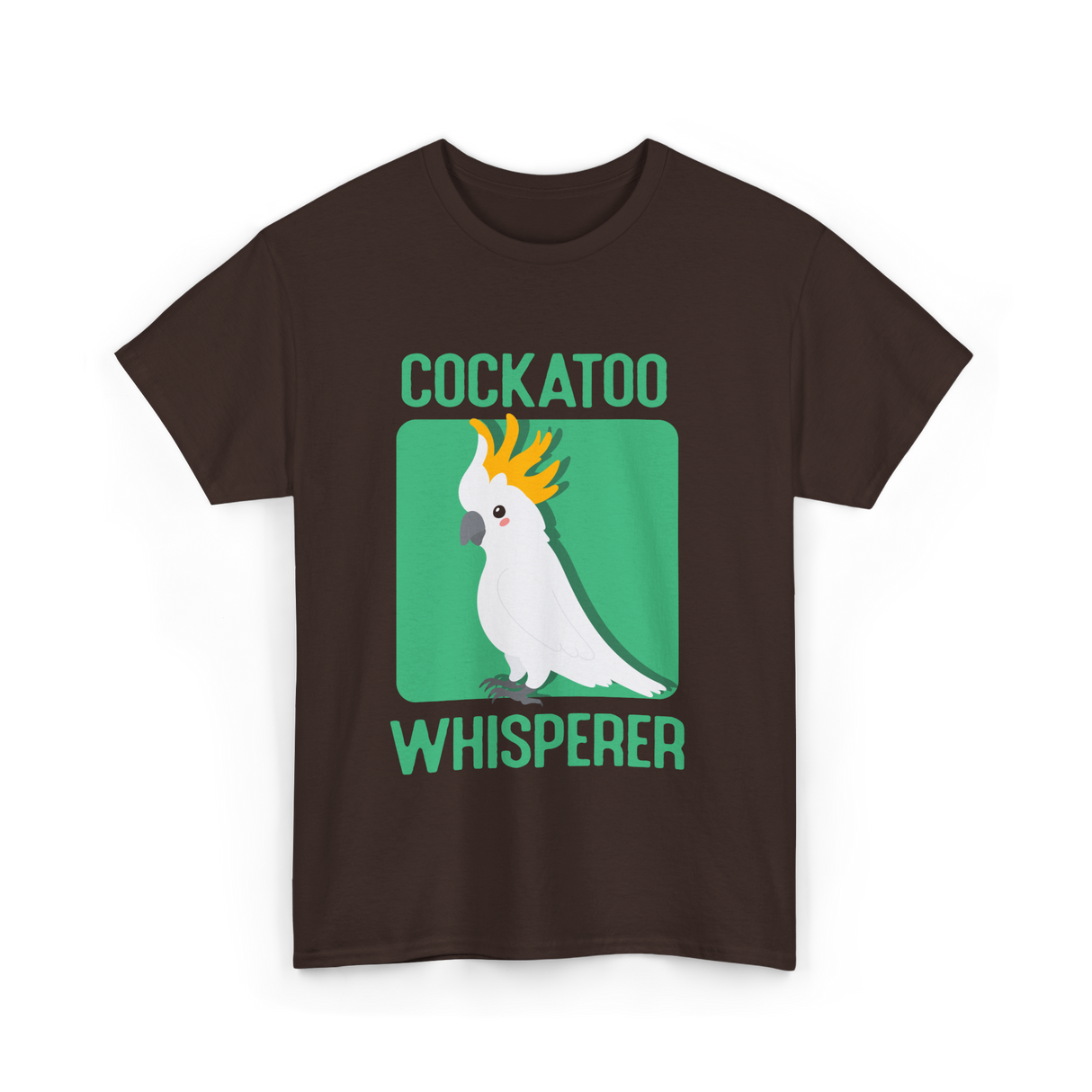 Cockatoo Whisperer Cockatoos Bird T-Shirt - Dark Chocolate