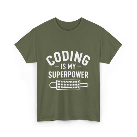 Coding is My Superpower Coder T-Shirt - Military Green