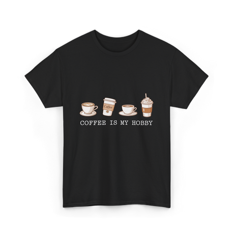 Coffee is My Hobby Coffee T-Shirt - Black