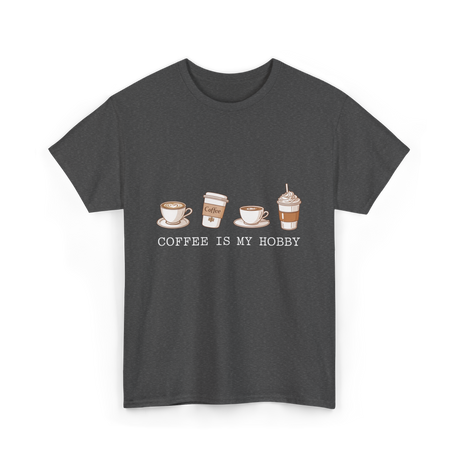 Coffee is My Hobby Coffee T-Shirt - Dark Heather