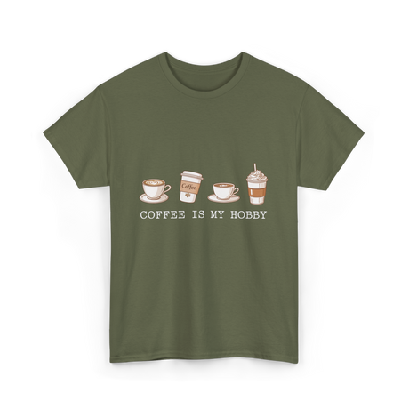 Coffee is My Hobby Coffee T-Shirt - Military Green