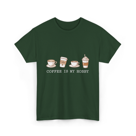 Coffee is My Hobby Coffee T-Shirt - Forest Green