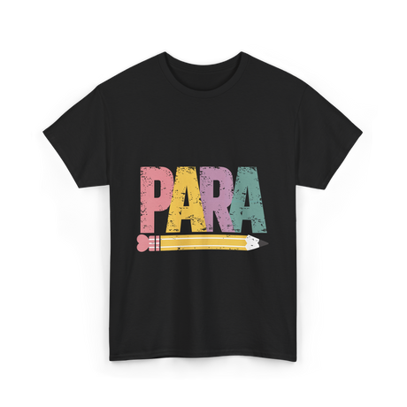 Colorful PARA Pencil Paraprofessional T-Shirt - Black