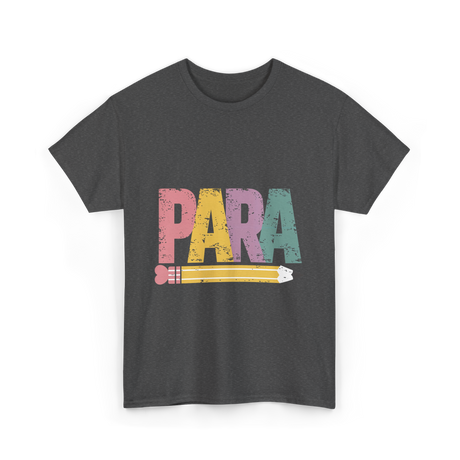 Colorful PARA Pencil Paraprofessional T-Shirt - Dark Heather