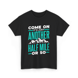 Come On Another Half Mile Hiking T-Shirt - Black