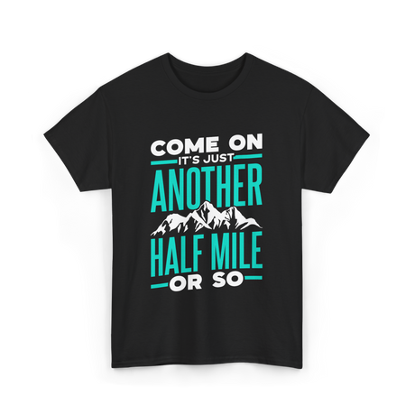 Come On Another Half Mile Hiking T-Shirt - Black