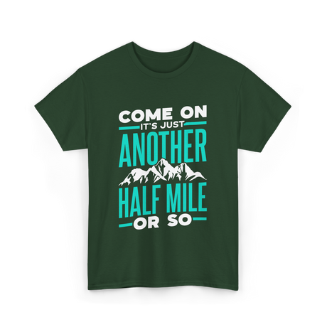 Come On Another Half Mile Hiking T-Shirt - Forest Green