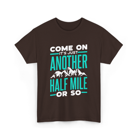 Come On Another Half Mile Hiking T-Shirt - Dark Chocolate