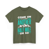 Come On Another Half Mile Hiking T-Shirt - Military Green