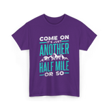 Come On Another Half Mile Hiking T-Shirt - Purple