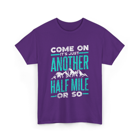 Come On Another Half Mile Hiking T-Shirt - Purple