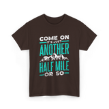 Come On Another Half Mile Hiking T-Shirt - Dark Chocolate