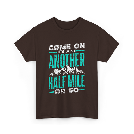 Come On Another Half Mile Hiking T-Shirt - Dark Chocolate