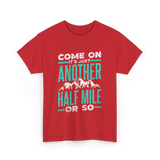 Come On Another Half Mile Hiking T-Shirt - Red