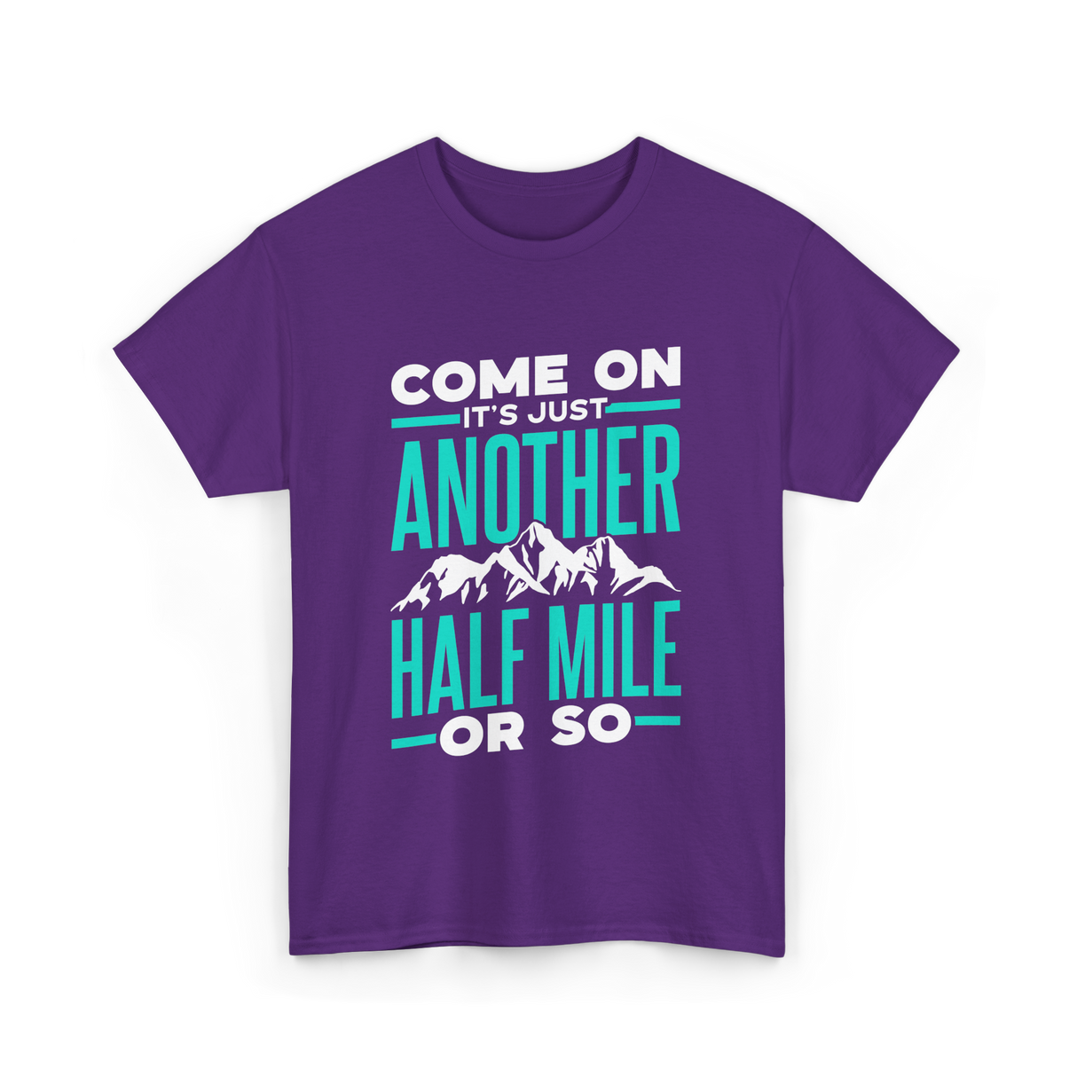 Come On Another Half Mile Hiking T-Shirt - Purple