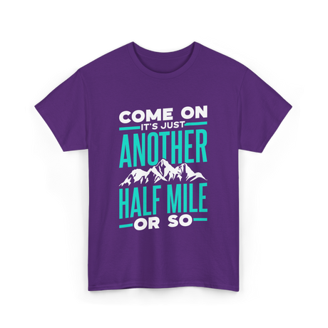 Come On Another Half Mile Hiking T-Shirt - Purple