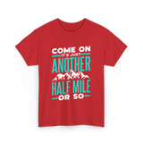 Come On Another Half Mile Hiking T-Shirt - Red