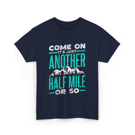 Come On Another Half Mile Hiking T-Shirt - Navy