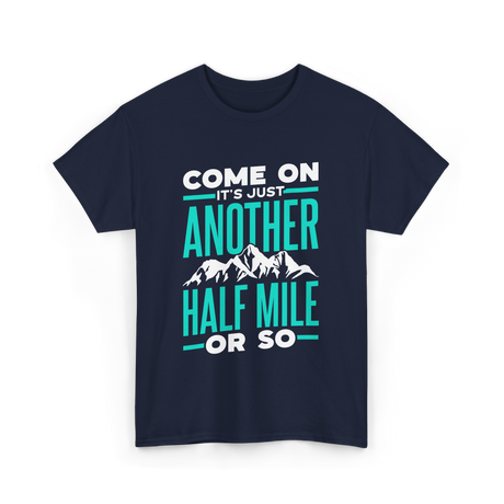 Come On Another Half Mile Hiking T-Shirt - Navy