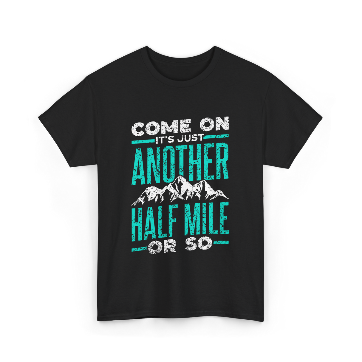 Come On Another Half Mile Hiking T-Shirt - Black