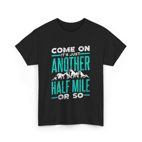 Come On Another Half Mile Hiking T-Shirt - Black