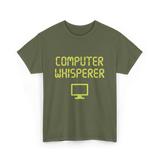 Computer Whisperer IT T-Shirt - Military Green