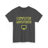 Computer Whisperer IT T-Shirt - Dark Heather