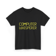 Computer Whisperer IT Technician T-Shirt - Black