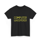 Computer Whisperer IT Technician T-Shirt - Black