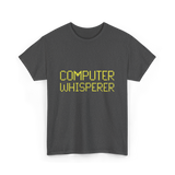 Computer Whisperer IT Technician T-Shirt - Dark Heather