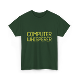 Computer Whisperer IT Technician T-Shirt - Forest Green