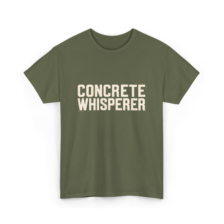 Concrete Whisperer Concrete Worker T-Shirt - Military Green