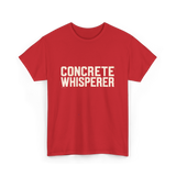 Concrete Whisperer Concrete Worker T-Shirt - Red