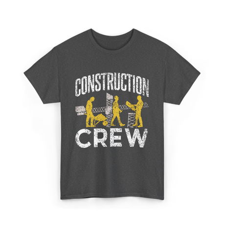 Construction Crew Construction Worker T-Shirt - Dark Heather