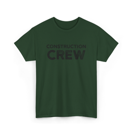 Construction Site Crew Construction T-Shirt - Forest Green