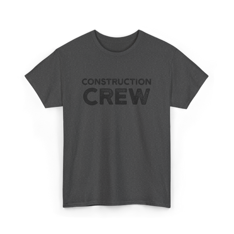 Construction Site Crew Construction T-Shirt - Dark Heather